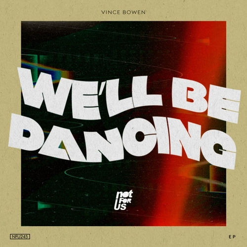 Vince Bowen - We’ll Be Dancing EP [NFU245]